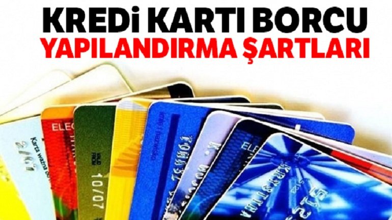 kredi kartı borcu yapılandırma şartları